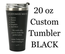 Load image into Gallery viewer, Custom 20 oz Tumbler - Black
